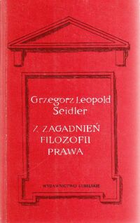 Zdjęcie nr 1 okładki Seidler Grzegorz Leopold Z zagadnień filozofii prawa.