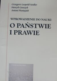 Zdjęcie nr 1 okładki Seidler Grzergorz, Groszyk Henryk, Pieniążek Antoni Wprowadzenie do nauki o państwie i prawie.