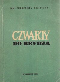 Zdjęcie nr 1 okładki Seifert Bogumił Czwarty do brydża 
(dla zaawansowanych) według obowiązującego zapisu plebiscytowego.