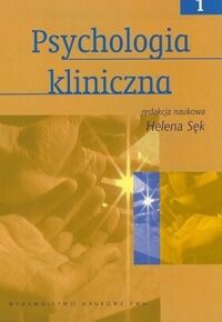 Miniatura okładki Sęk Helena /red./ Psychologia kliniczna. 1. /Biblioteka Psychologii Współczesnej/
