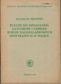 Miniatura okładki Sękowski Bolesław Klucze do oznaczania gatunków i odmian roślin nagozalążkowych spotykanych w polsce.
