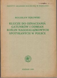 Zdjęcie nr 1 okładki Sękowski Bolesław Klucze do oznaczania gatunków i odmian roślin nagozalążkowych spotykanych w polsce.