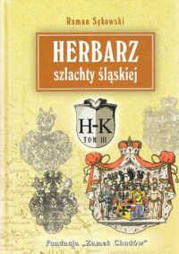 Zdjęcie nr 1 okładki Sękowski Roman Herbarz szlachty śląskiej. Informator genealogiczno-heraldyczny. T.III H-K.