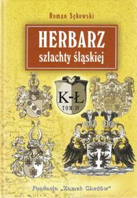 Zdjęcie nr 1 okładki Sękowski Roman Herbarz szlachty śląskiej. Informator genealogiczno-heraldyczny. T.IV K-Ł.