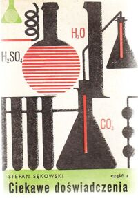 Zdjęcie nr 1 okładki Sękowski  Stefan Ciekawe doświadczenia. Część II. /Chemia dla ciebie/