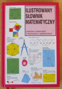 Miniatura okładki Selkirk Keith Ilustrowany słownik matematyczny. Podstawy matematyki z ilustracjami i objaśnieniami.