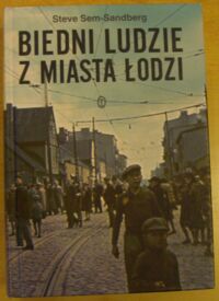 Zdjęcie nr 1 okładki Sem-Sandberg Steve Biedni ludzie z miasta Łodzi.