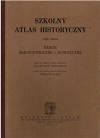 Miniatura okładki Semkowicz Władysław, Nanke Czesław Szkolny atlas historyczny. Część druga. Dzieje średniowieczne i nowożytne.