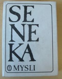 Miniatura okładki Seneka Lucjusz Anneusz /oprac. St. Stabryła/ Myśli. Sententiae selectae. /wydanie dwujęzyczne/