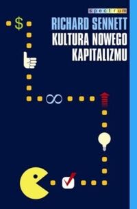 Miniatura okładki Sennet Richard Kultura nowego kapitalizmu. /Spectrum/