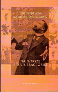 Miniatura okładki Sepulveda Luis, Apatain Mario Delgado Najgorsze baśnie braci Grim.