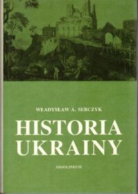 Miniatura okładki Serczyk Władysław A. Historia Ukrainy.