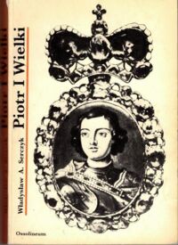 Zdjęcie nr 1 okładki Serczyk Władysław A. Piotr Wielki.