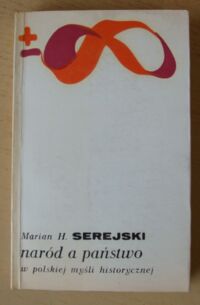 Miniatura okładki Serejski Marian H. Naród a państwo w polskiej myśli historycznej.