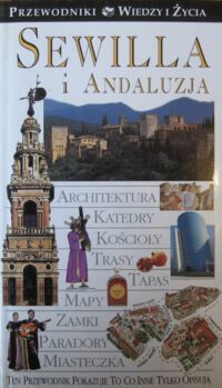 Zdjęcie nr 1 okładki  Sewilla i Andaluzja. /Przewodniki Wiedzy i Życia/