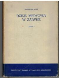 Zdjęcie nr 1 okładki Seyda Bronisław Dzieje medycyny w zarysie. Część I (od czasów najdawniejszych do połowy XVII wieku). Podręcznik dla studentów.