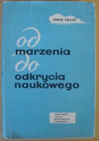Miniatura okładki Seyle Hans Od marzenia do odkrycia naukowego. Jak być naukowcem.