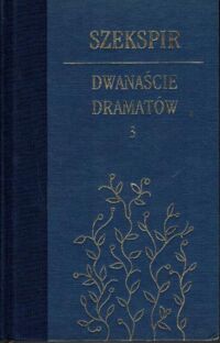 Miniatura okładki Shakespeare William Dwanaście dramatów. Tom 3. Otello, Kól Lir, Makbet, Burza.