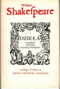 Zdjęcie nr 1 okładki Shakespeare William Dzieje żywota króla Henryka Piątego. /Dzieła w przekładzie Macieja Słomczyńskiego/