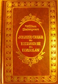 Zdjęcie nr 1 okładki Shakespeare William Juliusz Cezar. Ryszard III. Koriolan. /Ex Libris/