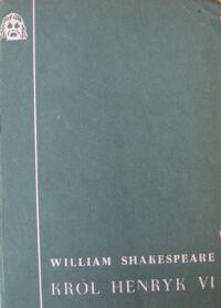Miniatura okładki Shakespeare William Król Henryk VI. Kroniki królewskie trylogia.