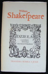 Miniatura okładki Shakespeare William /przekł. Maciej Słomczyński/ Tragedia Romea i Julii. Dzieła.