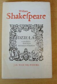 Miniatura okładki Shakespeare William /przeł. M. Słomczyński/ Jak wam się podoba. /Dzieła/
