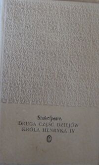 Miniatura okładki Shakespeare William /tłum. M.Słomczyński/ Druga część dziejów Króla Henryka IV. /Dzieła/