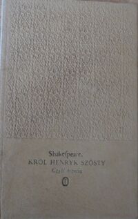 Miniatura okładki Shakespeare William /tłum. M.Słomczyński/ Król Henryk Szósty. Część trzecia. /Dzieła/