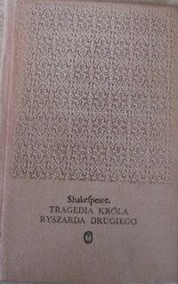 Miniatura okładki Shakespeare William /tłum. M.Słomczyński/ Tragedia Króla Ryszarda Drugiego. /Dzieła/