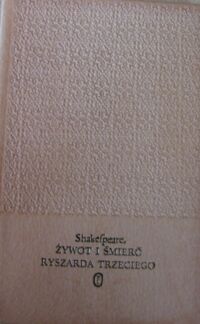 Miniatura okładki Shakespeare William /tłum. M.Słomczyński/ Żywot i śmierć Ryszarda Trzeciego. /Dzieła/