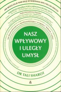 Miniatura okładki Sharot Tali Nasz wpływowy umysł.