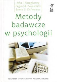 Zdjęcie nr 1 okładki Shaughnessy J.J., Zechmeister E.B., Zechmeister J.S. Metody badawcze w psychologii.