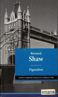 Miniatura okładki Shaw George Bernard Pigmalion. /Dzieła Najwybitniejszych Noblistów/