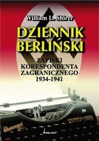 Miniatura okładki Shirer William L. Dziennik berliński. Zapiski korespondenta zagranicznego 1934-1941. 