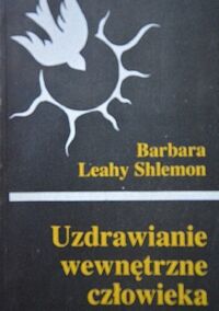 Miniatura okładki Shlemon Leahy Barbara Uzdrawianie wewnętrzne człowieka. 