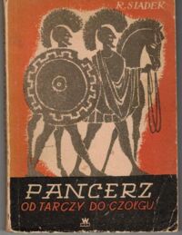 Zdjęcie nr 1 okładki Siadek R. Pancerz od tarczy do czołgu.