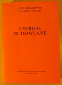 Miniatura okładki Sieczkowski Józef, Nejman Tadeusz Ustroje budowlane.