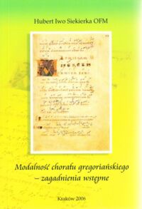 Zdjęcie nr 1 okładki Siekierka Hubert Iwo OFM Modalność chorału   gregoriańskiego -zagadnienia wstępne.