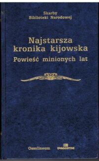 Miniatura okładki Sielicki Franciszek /oprac./ Powieść minionych lat. Najstarsza kronika kijowska. /Skarby Biblioteki Narodowej/