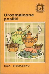 Zdjęcie nr 1 okładki Siemaszko Ewa Urozmaicone posiłki.