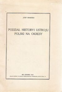 Miniatura okładki Siemieński Józef Podział historyi ustroju Polski na okresy.