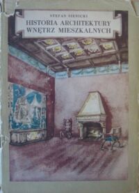 Zdjęcie nr 1 okładki Sienicki Stefan Historia architektury wnętrz mieszkalnych.