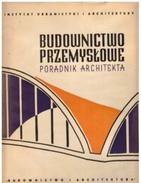 Miniatura okładki Sienicki Stefan /red./ Poradni architekta. Budownictwo przemysłowe.