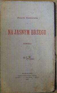 Zdjęcie nr 2 okładki Sienkiewicz Henryk Na jasnym brzegu. Nowela.