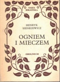 Miniatura okładki Sienkiewicz Henryk Ogniem i mieczem. Tom I-II.