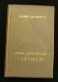 Miniatura okładki Sienkiewicz Henryk  Pisma zapomniane  niewydane. Z polecenia rodziny wydał Ignacy Chrzanowski.