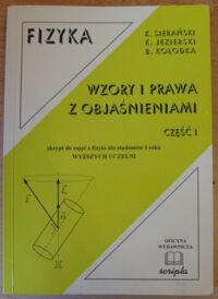 Miniatura okładki Sierański K., Jezierski K., Kołodka B.  Wzory i prawa z objaśnieniami. Część I. Skrypt do zajęć z fizyki dla studentów I roku.