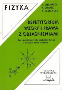 Miniatura okładki Sierański K., Sitarek P., Jezierski K. Repetytorium wzory i prawa z objaśnieniami. Kurs powtórkowy dla studentów I roku i uczniów szkół średnich. /FIZYKA/