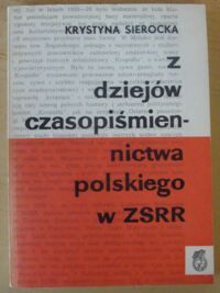 Miniatura okładki Sierocka Krystyna Z dziejów czasopiśmiennictwa polskiego w ZSRR. ("Kultura Mas" 1929-1937).